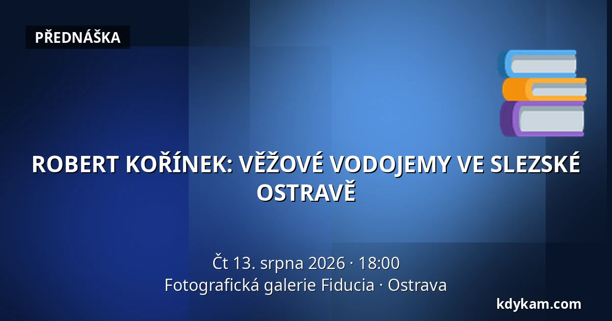ROBERT KOŘÍNEK: VĚŽOVÉ VODOJEMY VE SLEZSKÉ OSTRAVĚ — Fotografická galerie Fiducia, Ostrava