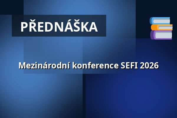 Mezinárodní konference SEFI 2026 — Nová budova ČVUT - Thákurova 9, Praha