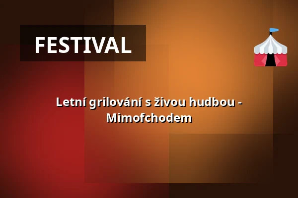 Letní grilování s živou hudbou - Mimofchodem — Pivovarská zahrada, Český Krumlov, Olomouc