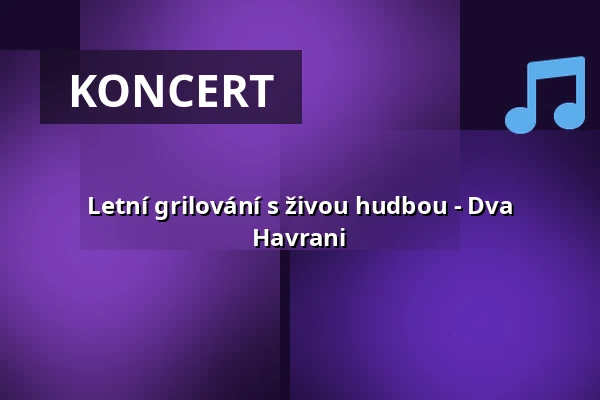 Letní grilování s živou hudbou - Dva Havrani — Pivovarská zahrada, Český Krumlov, Olomouc