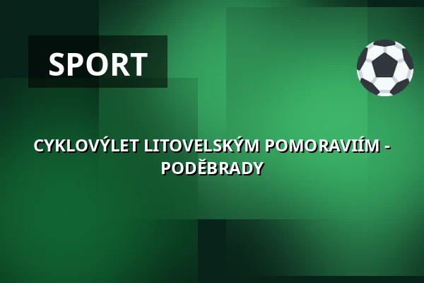 CYKLOVÝLET LITOVELSKÝM POMORAVIÍM - PODĚBRADY — Koncertní sál MK, Litovel