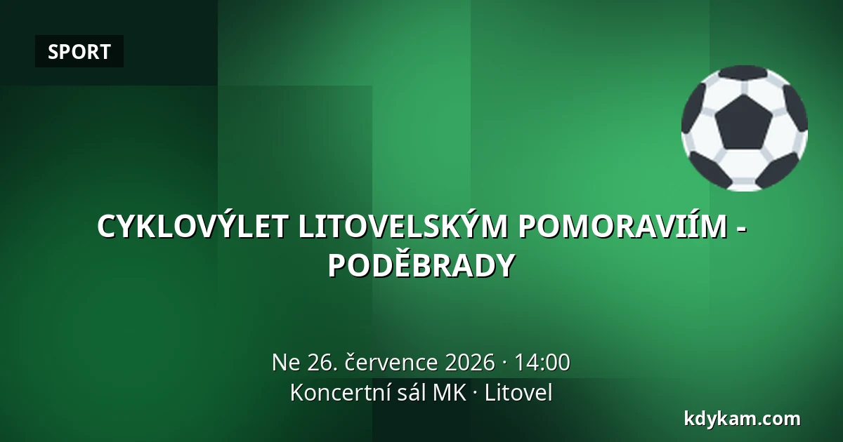 CYKLOVÝLET LITOVELSKÝM POMORAVIÍM - PODĚBRADY — Koncertní sál MK, Litovel