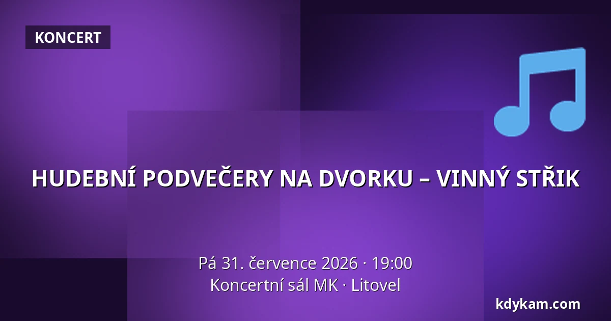 HUDEBNÍ PODVEČERY NA DVORKU – VINNÝ STŘIK — Koncertní sál MK, Litovel