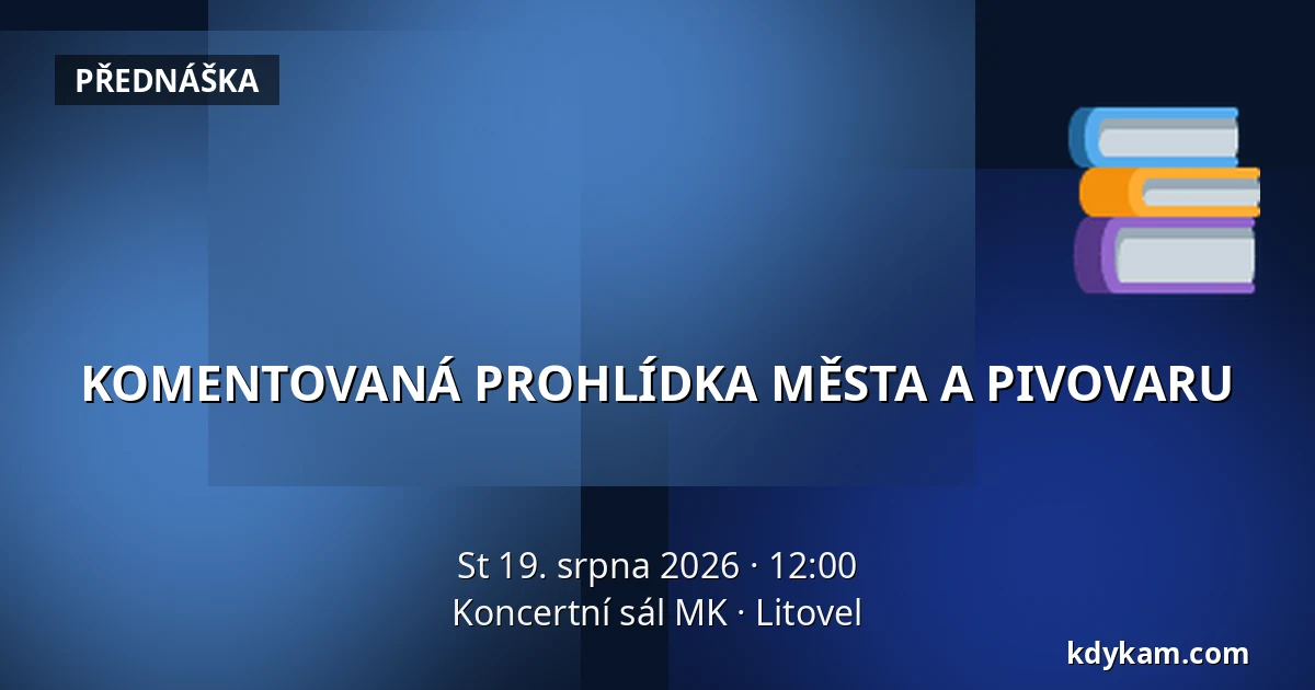 KOMENTOVANÁ PROHLÍDKA MĚSTA A PIVOVARU — Koncertní sál MK, Litovel