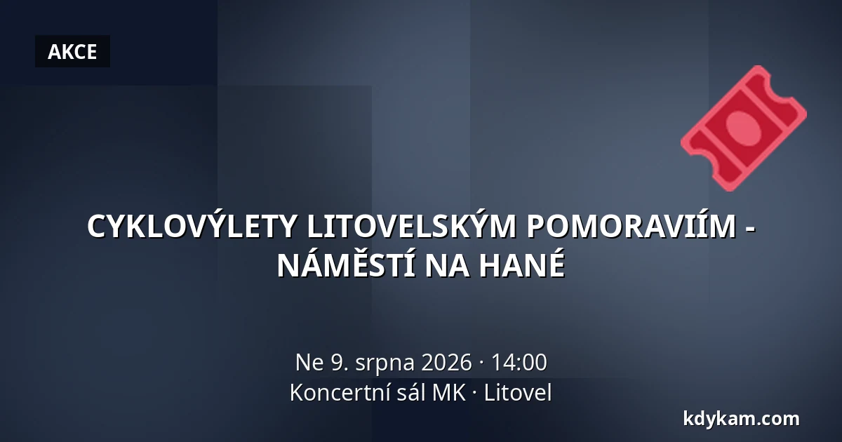 CYKLOVÝLETY LITOVELSKÝM POMORAVIÍM - NÁMĚSTÍ NA HANÉ — Koncertní sál MK, Litovel