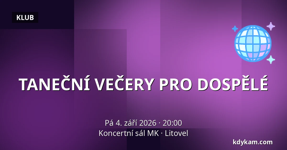 TANEČNÍ VEČERY PRO DOSPĚLÉ — Koncertní sál MK, Litovel