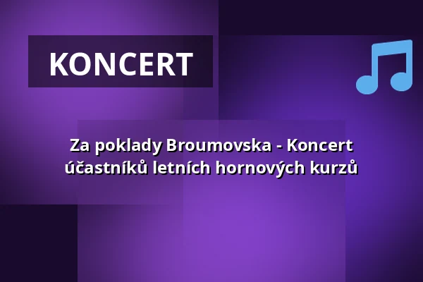 Za poklady Broumovska - Koncert účastníků letních hornových kurzů — IC Broumovska, Broumov