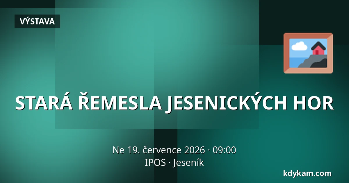 STARÁ ŘEMESLA JESENICKÝCH HOR — IPOS, Jeseník