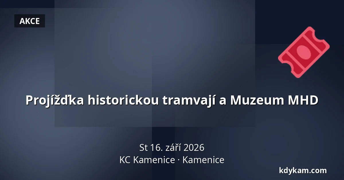 Projížďka historickou tramvají a Muzeum MHD — KC Kamenice, Kamenice
