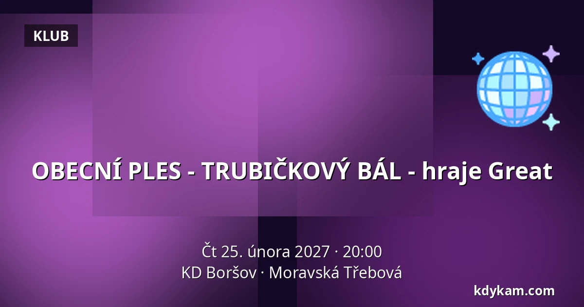 OBECNÍ PLES - TRUBIČKOVÝ BÁL -  hraje Great — KD Boršov, Moravská Třebová