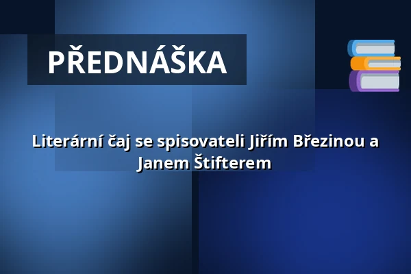 Literární čaj se spisovateli Jiřím Březinou a Janem Štifterem — Knihovna Karla Dvořáčka, příspěvková organizace, Vyškov