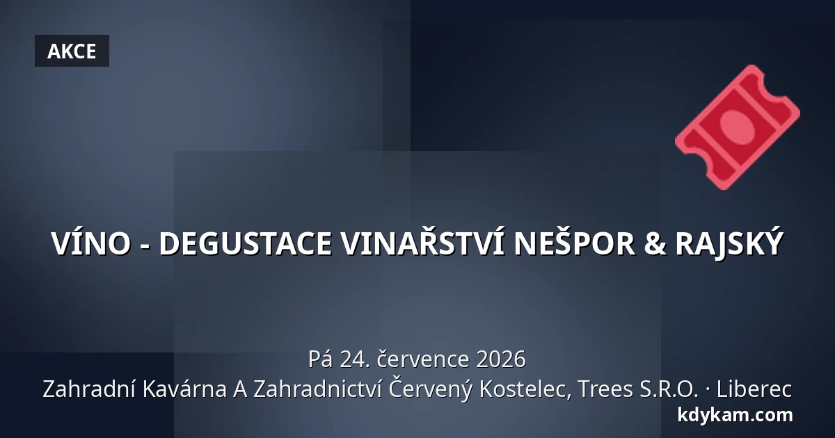 VÍNO - DEGUSTACE VINAŘSTVÍ NEŠPOR & RAJSKÝ — Zahradní Kavárna A Zahradnictví Červený Kostelec, Trees S.R.O., Liberec