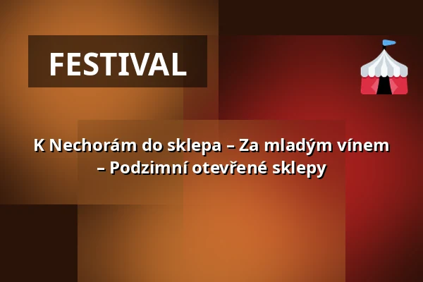 K Nechorám do sklepa – Za mladým vínem – Podzimní otevřené sklepy — Nechory - vesnička vinných sklepů, Prušánky