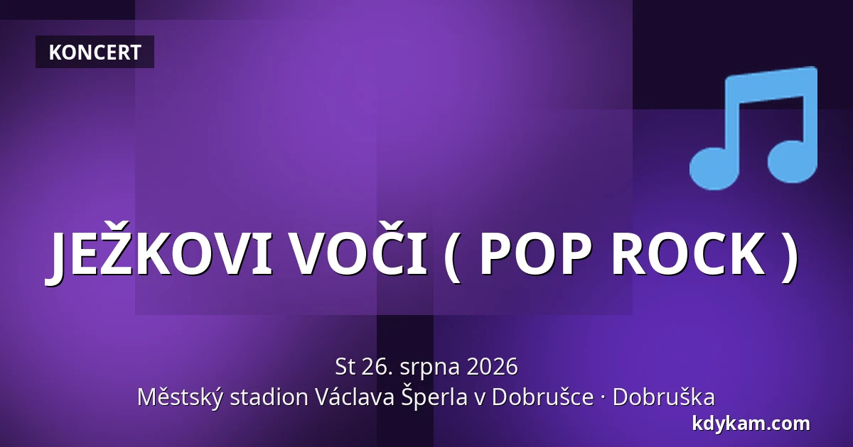 JEŽKOVI VOČI ( POP ROCK ) — Městský stadion Václava Šperla v Dobrušce, Dobruška
