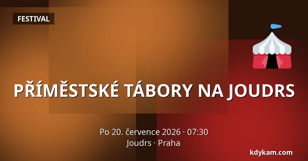 PŘÍMĚSTSKÉ TÁBORY NA JOUDRS — Joudrs, Praha