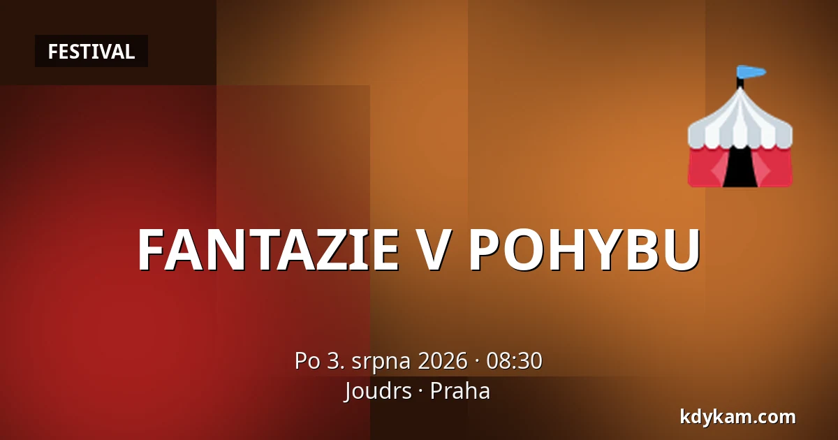 FANTAZIE V POHYBU — Joudrs, Praha