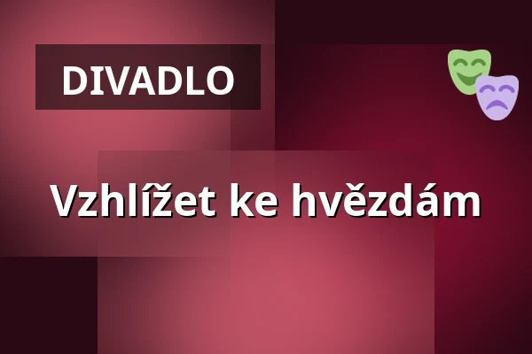 Vzhlížet ke hvězdám — Městské divadlo, Žatec