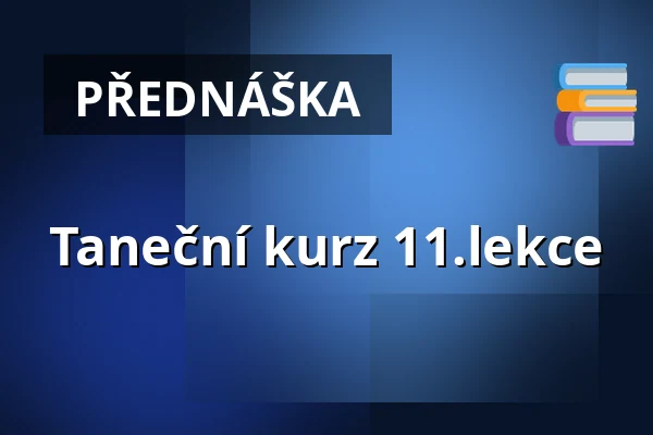 Taneční kurz 11.lekce — KD Blaník, Vlašim