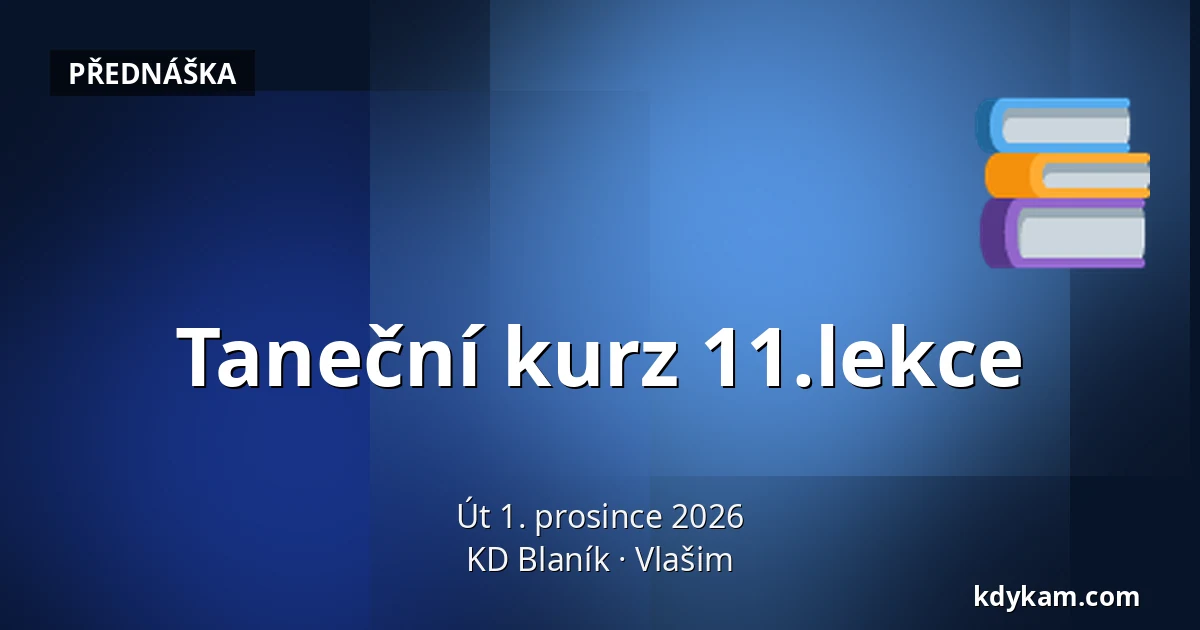 Taneční kurz 11.lekce — KD Blaník, Vlašim