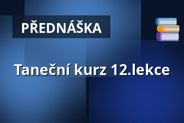 Taneční kurz 12.lekce — KD Blaník, Vlašim