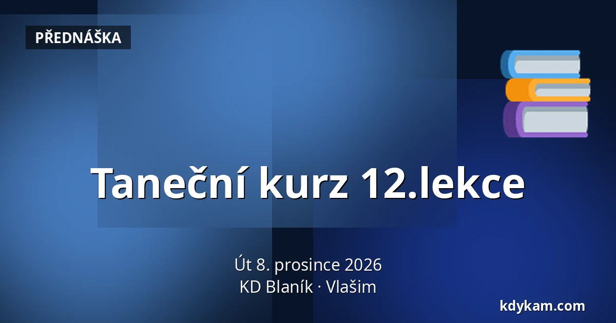 Taneční kurz 12.lekce — KD Blaník, Vlašim