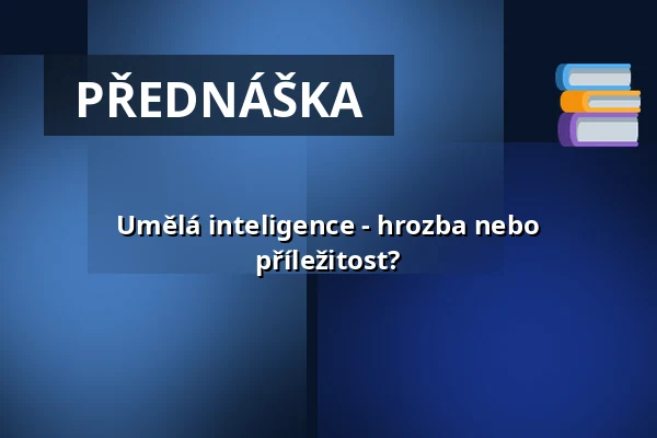 Umělá inteligence - hrozba nebo příležitost? — U bílýho černocha, Liberec