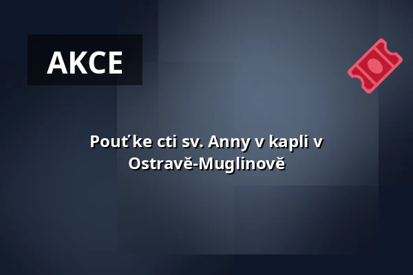 Pouť ke cti sv. Anny v kapli v Ostravě-Muglinově — Biskupství ostravsko-opavské, Ostrava