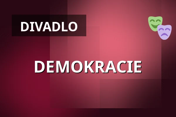 DEMOKRACIE — Divadlo Minor, Praha
