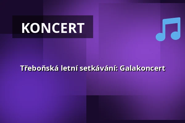 Třeboňská letní setkávání: Galakoncert — Divadlo J.K.Tyla, Třeboň