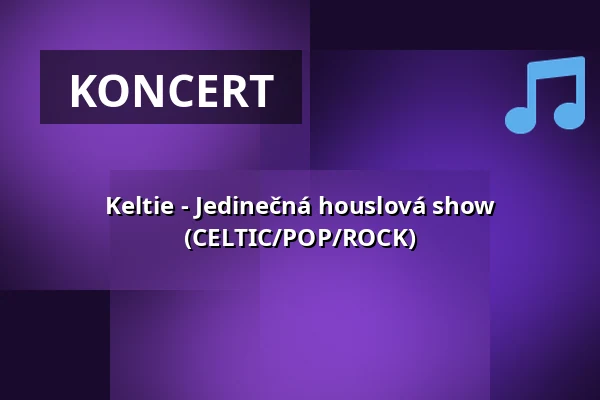 Keltie - Jedinečná houslová show (CELTIC/POP/ROCK) — Divadlo J.K.Tyla, Třeboň