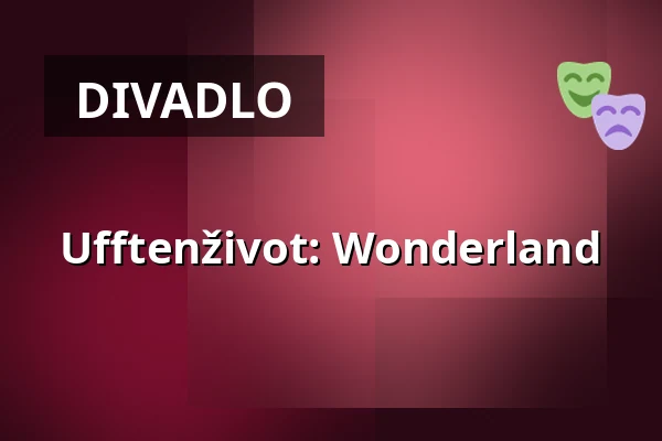 Ufftenživot: Wonderland — Studio Alta, Praha