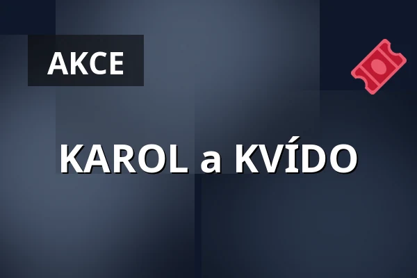 KAROL a KVÍDO — Společenský dům, Prostějov