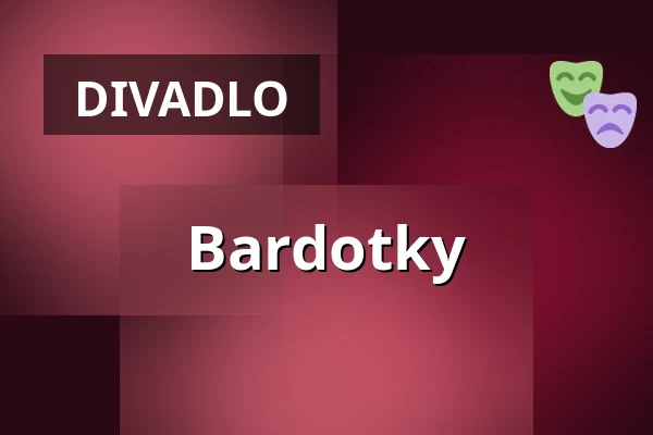 Bardotky — Městské divadlo Bílina, Bílina