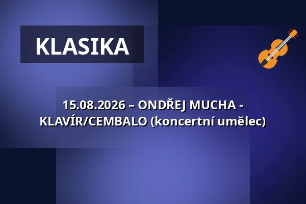 15.08.2026 – ONDŘEJ MUCHA - KLAVÍR/CEMBALO (koncertní umělec) — Zámek, Plumlov