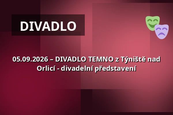 05.09.2026 – DIVADLO TEMNO z Týniště nad Orlicí - divadelní představení — Zámek, Plumlov