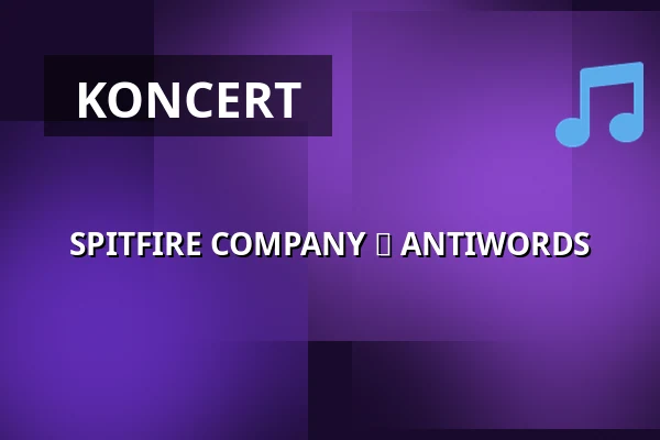 SPITFIRE COMPANY ► ANTIWORDS — Palác Akropolis, Praha