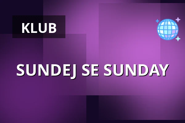 SUNDEJ SE SUNDAY — Cross Club, Praha