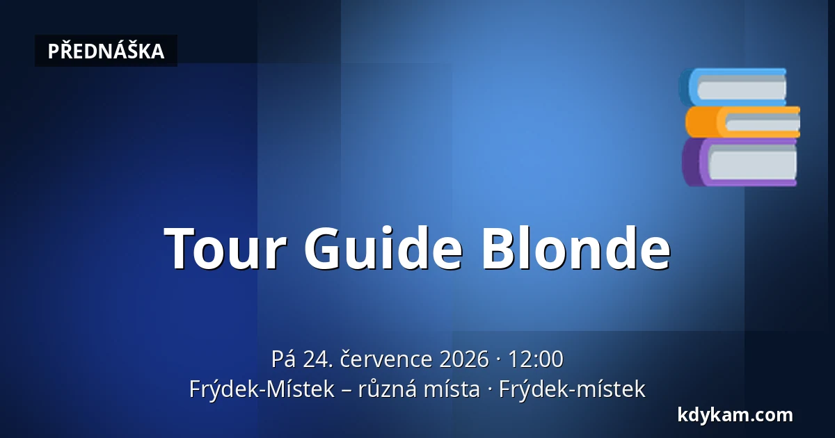 Tour Guide Blonde — Frýdek-Místek – různá místa, Frýdek-místek