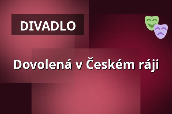 Dovolená v Českém ráji — Masarykovo divadlo, Jičín