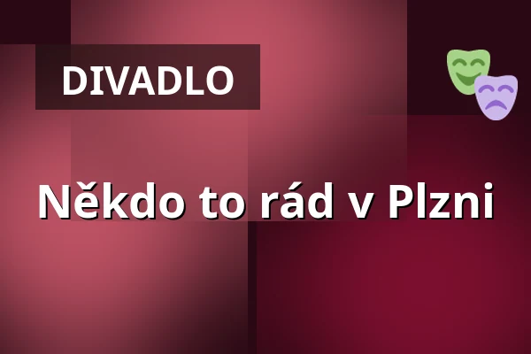 Někdo to rád v Plzni — Masarykovo divadlo, Jičín