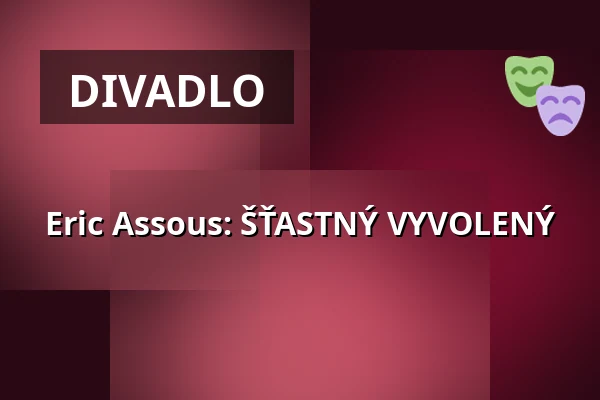 Eric Assous: ŠŤASTNÝ VYVOLENÝ — Vrchlického divadlo, Louny