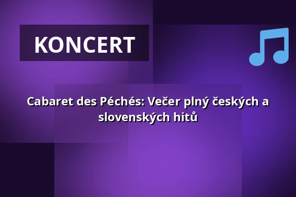 Cabaret des Péchés: Večer plný českých a slovenských hitů — Cabaret des Péchés, Brno
