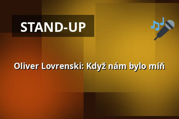 Oliver Lovrenski: Když nám bylo míň — MeetFactory, Praha