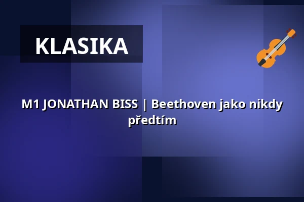 M1 JONATHAN BISS | Beethoven jako nikdy předtím — Kongresové centrum, Zlín
