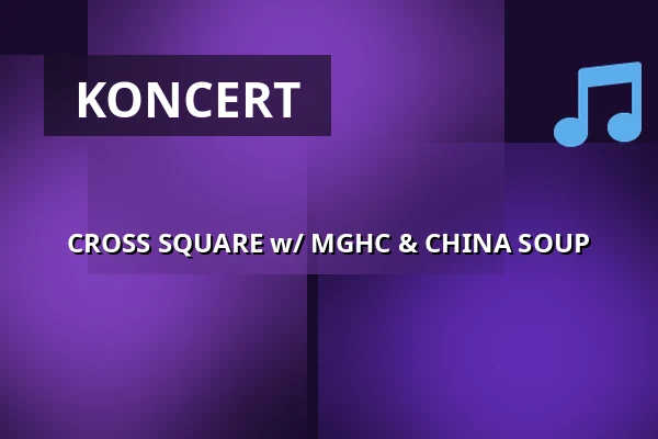 CROSS SQUARE w/ MGHC & CHINA SOUP — Cross Club, Praha