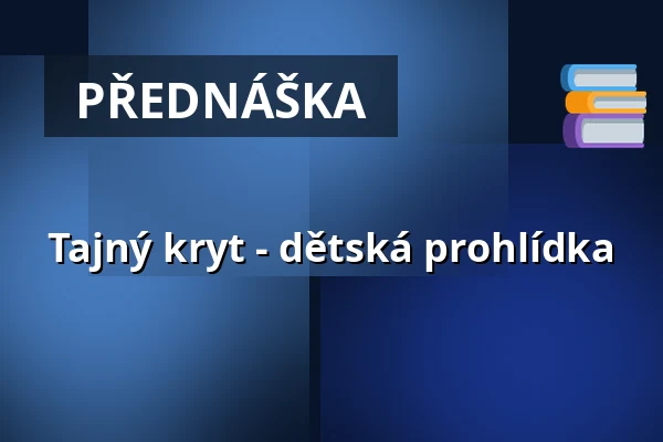Tajný kryt - dětská prohlídka — Východočeské muzeum v Pardubicích, Pardubice