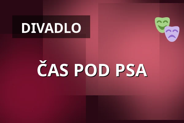 ČAS POD PSA — Kulturní dům Střelnice, Vrchlabí
