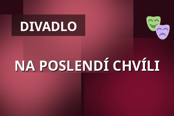 NA POSLENDÍ CHVÍLI — Kulturní dům Střelnice, Vrchlabí