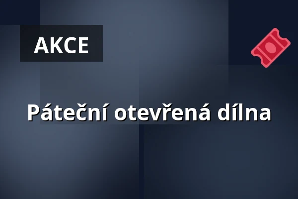 Páteční otevřená dílna — Letní kino Tišnov, Tišnov