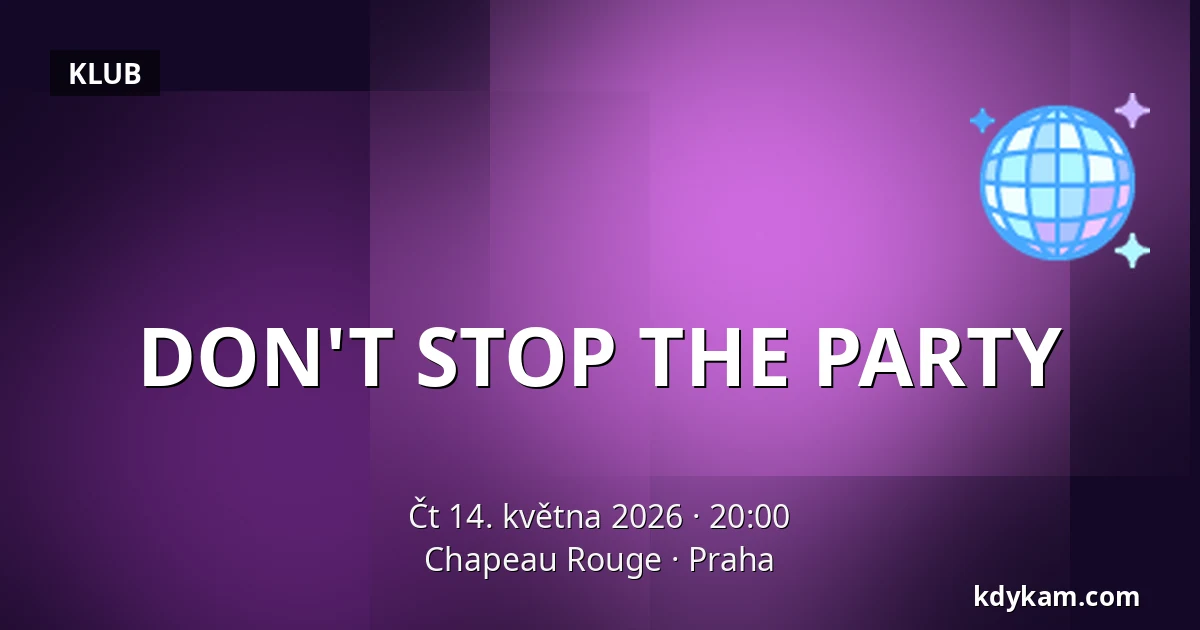DON'T STOP THE PARTY — Chapeau Rouge, Praha